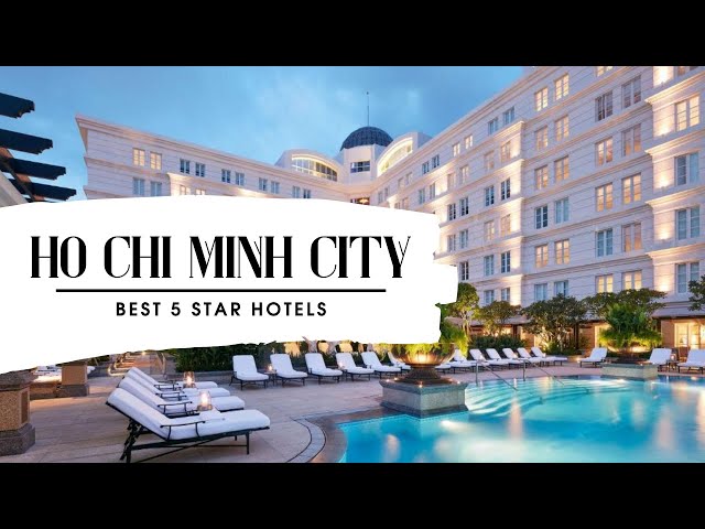 Top 10 Best Hotels in Ho Chi Minh City, Vietnam